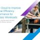 Using the Cloud to Improve Operational Efficiency and Performance for On-Premises Workloads